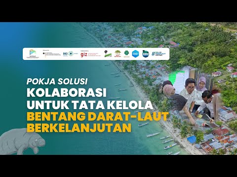 POKJA SOLUSI: Kolaborasi untuk Tata Kelola Bentang Darat-Laut Berkelanjutan